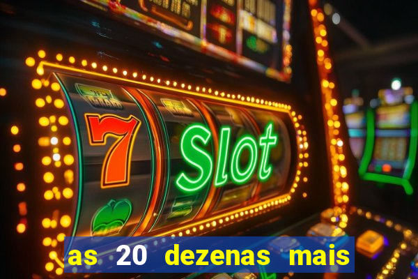 as 20 dezenas mais atrasadas da federal